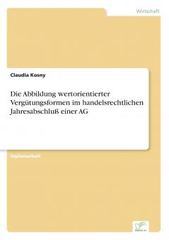 Die Abbildung wertorientierter Vergütungsformen im handelsrechtlichen Jahresabschluß einer AG