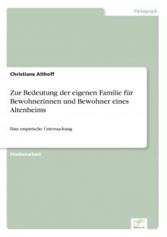Zur Bedeutung der eigenen Familie für Bewohnerinnen und Bewohner eines Altenheims