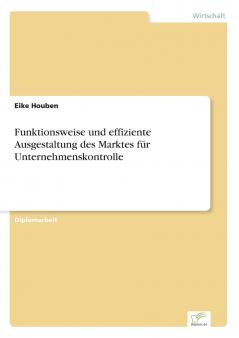Funktionsweise und effiziente Ausgestaltung des Marktes für Unternehmenskontrolle