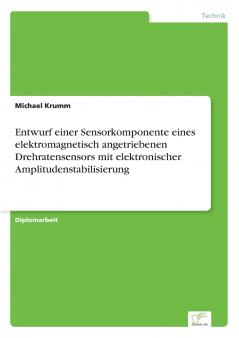 Entwurf einer Sensorkomponente eines elektromagnetisch angetriebenen Drehratensensors mit elektronischer Amplitudenstabilisierung