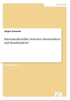 Interessenkonflikt zwischen Shareholdern und Bondholdern?
