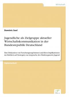 Jugendliche als Zielgruppe aktueller Wirtschaftskommunikation in der Bundesrepublik Deutschland