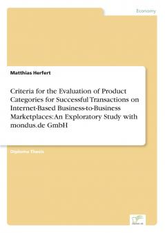 Criteria for the Evaluation of Product Categories for Successful Transactions on Internet-Based Business-to-Business Marketplaces