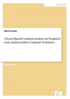 Choice-Based-Conjoint-Analyse im Vergleich zum traditionellen Conjoint-Verfahren