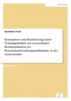 Konzeption und Realisierung einer Trainingseinheit zur nonverbalen Kommunikation als Personalentwicklungsmaßnahme in der Gastronomie