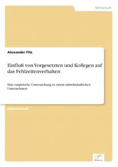 Einfluß von Vorgesetzten und Kollegen auf das Fehlzeitenverhalten