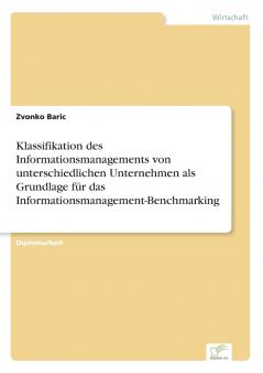 Klassifikation des Informationsmanagements von unterschiedlichen Unternehmen als Grundlage für das Informationsmanagement-Benchmarking