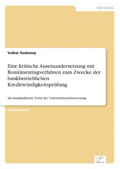 Eine kritische Auseinandersetzung mit Bonitätsratingverfahren zum Zwecke der bankbetrieblichen Kreditwürdigkeitsprüfung