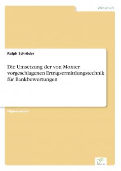 Die Umsetzung der von Moxter vorgeschlagenen Ertragsermittlungstechnik für Bankbewertungen