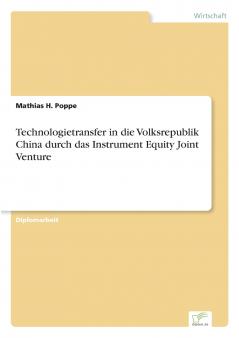 Technologietransfer in die Volksrepublik China durch das Instrument Equity Joint Venture