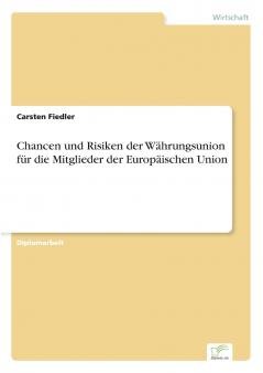 Chancen und Risiken der Währungsunion für die Mitglieder der Europäischen Union