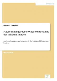 Future Banking oder die Wiederentdeckung des privaten Kunden