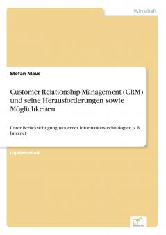 Customer Relationship Management (CRM) und seine Herausforderungen sowie Möglichkeiten