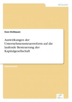 Auswirkungen der Unternehmenssteuerreform auf die laufende Besteuerung der Kapitalgesellschaft