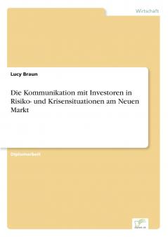 Die Kommunikation mit Investoren in Risiko- und Krisensituationen am Neuen Markt