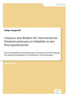 Chancen und Risiken für österreichische Direktinvestitionen in Südafrika in der Post-Apartheid-Ära