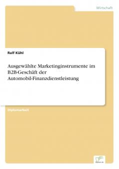 Ausgewählte Marketinginstrumente im B2B-Geschäft der Automobil-Finanzdienstleistung