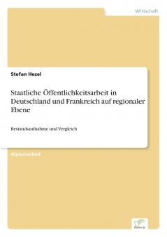 Staatliche Öffentlichkeitsarbeit in Deutschland und Frankreich auf regionaler Ebene