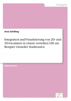 Integration und Visualisierung von 2D- und 3D-Geodaten in einem verteilten GIS am Beispiel virtueller Stadttouren