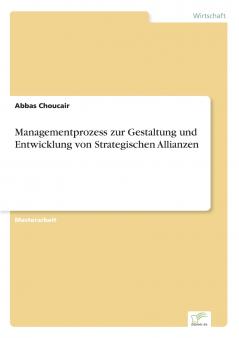 Managementprozess zur Gestaltung und Entwicklung von Strategischen Allianzen