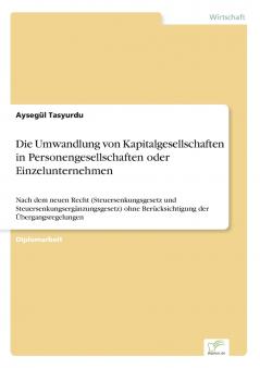Die Umwandlung von Kapitalgesellschaften in Personengesellschaften oder Einzelunternehmen