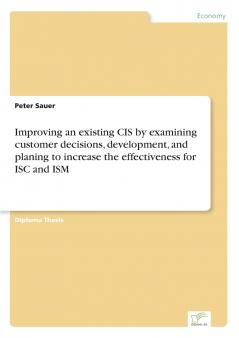 Improving an existing CIS by examining customer decisions development and planing to increase the effectiveness for ISC and ISM