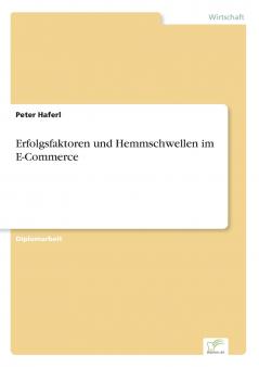 Erfolgsfaktoren und Hemmschwellen im E-Commerce