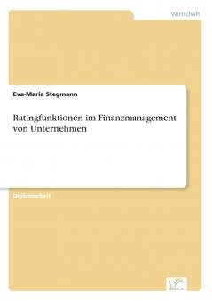 Ratingfunktionen im Finanzmanagement von Unternehmen