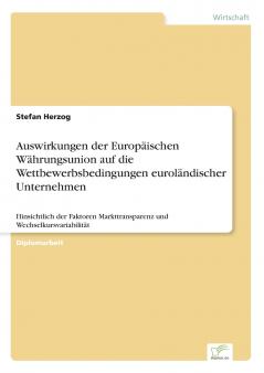 Auswirkungen der Europäischen Währungsunion auf die Wettbewerbsbedingungen euroländischer Unternehmen
