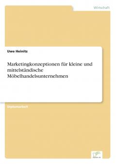 Marketingkonzeptionen für kleine und mittelständische Möbelhandelsunternehmen
