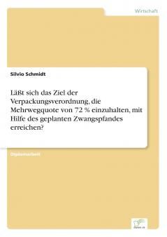 Läßt sich das Ziel der Verpackungsverordnung die Mehrwegquote von 72 % einzuhalten mit Hilfe des geplanten Zwangspfandes erreichen?