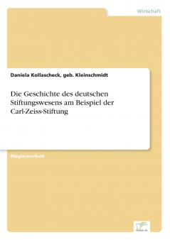 Die Geschichte des deutschen Stiftungswesens am Beispiel der Carl-Zeiss-Stiftung