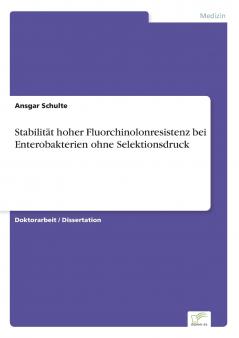 Stabilität hoher Fluorchinolonresistenz bei Enterobakterien ohne Selektionsdruck