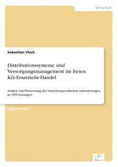 Distributionssysteme und Versorgungsmanagement im freien Kfz-Ersatzteile-Handel