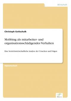 Mobbing als mitarbeiter- und organisationsschädigendes Verhalten