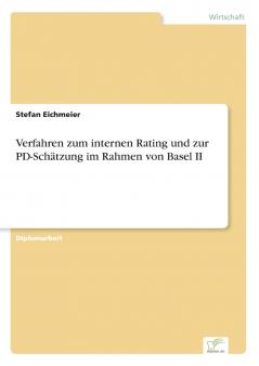 Verfahren zum internen Rating und zur PD-Schätzung im Rahmen von Basel II