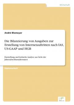 Die Bilanzierung von Ausgaben zur Erstellung von Internetauftritten nach IAS US-GAAP und HGB