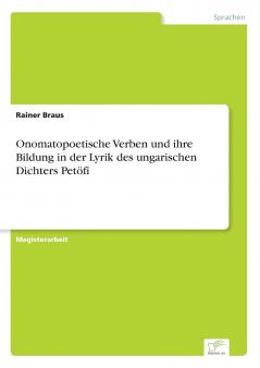 Onomatopoetische Verben und ihre Bildung in der Lyrik des ungarischen Dichters Petöfi