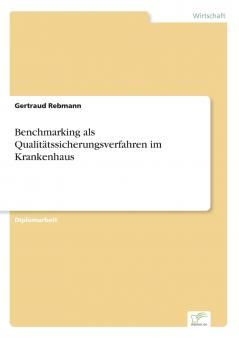 Benchmarking als Qualitätssicherungsverfahren im Krankenhaus