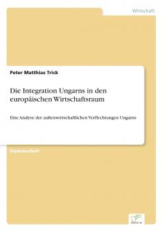 Die Integration Ungarns in den europäischen Wirtschaftsraum