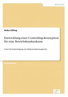 Entwicklung einer Controlling-Konzeption für eine Betriebskrankenkasse