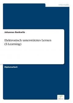 Elektronisch unterstütztes Lernen (E-Learning)