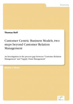 Customer Centric Business Models two steps beyond Customer Relation Management