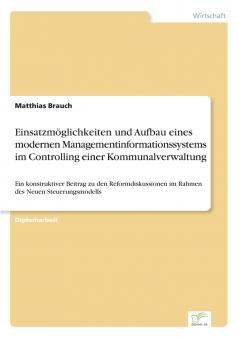 Einsatzmöglichkeiten und Aufbau eines modernen Managementinformationssystems im Controlling einer Kommunalverwaltung