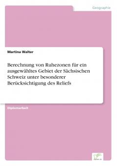 Berechnung von Ruhezonen für ein ausgewähltes Gebiet der Sächsischen Schweiz unter besonderer Berücksichtigung des Reliefs