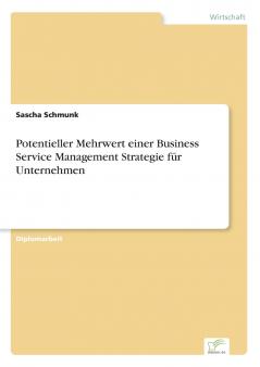 Potentieller Mehrwert einer Business Service Management Strategie für Unternehmen