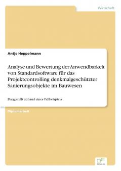 Analyse und Bewertung der Anwendbarkeit von Standardsoftware für das Projektcontrolling denkmalgeschützter Sanierungsobjekte im Bauwesen