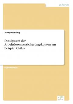 Das System der Arbeitslosenversicherungskonten am Beispiel Chiles