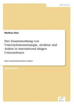 Der Zusammenhang von Unternehmensstrategie -struktur und -kultur in international tätigen Unternehmen