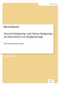 'Beyond Budgeting' und 'Better Budgeting' als Alternativen zur Budgetierung?